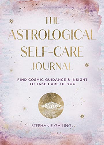 Stock image for The Astrological Self-Care Journal: Find Cosmic Guidance Insight to Take Care of You (Volume 11) (Everyday Inspiration Journals, 11) for sale by Goodwill Southern California