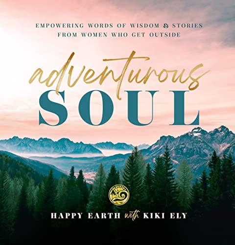 Stock image for Adventurous Soul: Empowering Words of Wisdom & Stories from Women Who Get Outside (Volume 8) (Everyday Inspiration, 8) for sale by BooksRun