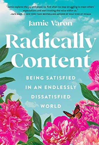 Stock image for Radically Content: Being Satisfied in an Endlessly Dissatisfied World for sale by Zoom Books Company