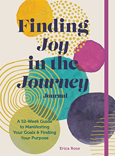 Stock image for Finding Joy in the Journey Journal: A 52-Week Guide to Manifesting your Goals & Finding your Purpose for sale by PlumCircle