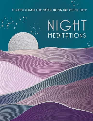 Stock image for Night Meditations: A Guided Journal for Mindful Nights and Restful Sleep (Volume 14) (Everyday Inspiration Journals, 14) for sale by SecondSale
