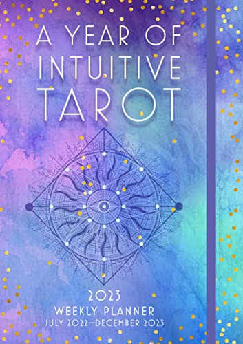 Stock image for A Year of Intuitive Tarot 2023 Weekly Planner: July 2023-December 2023 for sale by ThriftBooks-Dallas