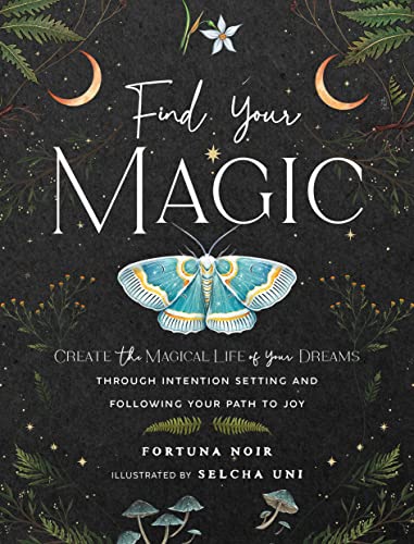 9781631068973: Find Your Magic - a Journal: Create the Magical Life of Your Dreams Through Intention Setting and Following Your Path to Joy
