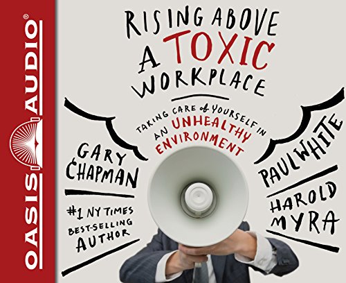 Beispielbild fr Rising Above a Toxic Workplace (Library Edition): Taking Care of Yourself in an Unhealthy Environment zum Verkauf von Buchpark