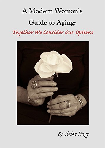 Imagen de archivo de A Modern Woman's Guide to Aging:Together We Consider Our Options a la venta por St Vincent de Paul of Lane County