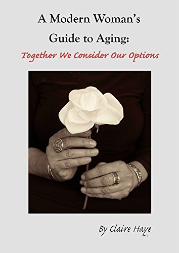 Stock image for A Modern Woman's Guide to Aging:Together We Consider Our Options for sale by St Vincent de Paul of Lane County
