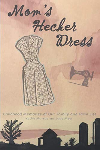 Imagen de archivo de Mom's Hecker Dress: Childhood Memories of Our Family and Farm Life a la venta por GF Books, Inc.