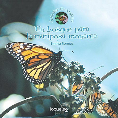 Stock image for Un bosque para la mariposa monarca/ A Forest for the Monarch Butterfly (Animales de America / Animals of the Americas) (Spanish Edition) (Animales de Amrica / Animals of the Americas) for sale by HPB-Diamond