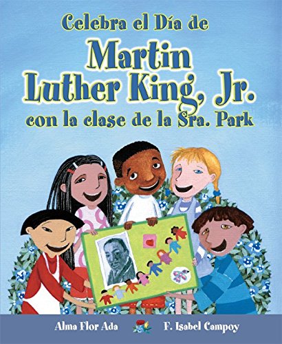 Imagen de archivo de Celebra El Dia de Martin Luther King, Jr. Con La Clase de La Sra. Park (Cuentos Para Celebrar / Stories To Celebrate) (Spanish Edition) a la venta por BooksRun