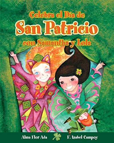 Imagen de archivo de Celebra el Da de San Patricio con Samantha y Lola / Celebrate St. Patricks Day with Samantha and Lola ( Cuentos para celebrar) Spanish Edition (Cuentos Para Celebrar / Stories To Celebrate) a la venta por GF Books, Inc.