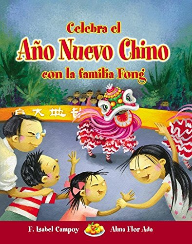 Stock image for Celebra El Ano Nuevo Chino Con La Familia Fong (Cuentos Para Celebrar / Stories To Celebrate) (Spanish Edition) for sale by Reliant Bookstore