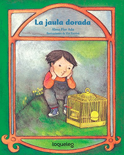 Beispielbild fr La jaula dorada / The Golden Cage (Spanish Edition) (Cuentos Para Todo el Ao / Stories The Year Round) zum Verkauf von SecondSale
