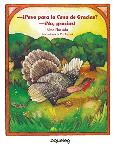 Stock image for Pavo para la Cena de Gracias? No, gracias! / Turkey for Thanksgiving Dinner? No, Thanks! (Spanish Edition) (Cuentos Para Todo el Ao / Stories The Year Round) for sale by Goodwill of Colorado