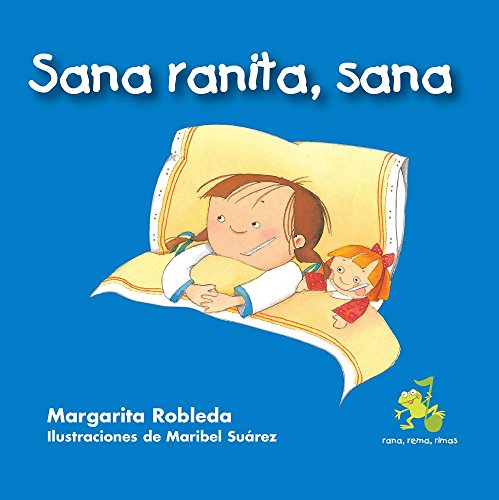 Beispielbild fr Sana ranita, sana / Kiss Away My Boo-Boo (Spanish Edition) (Rana, Rema, Rimas / Rowing Rhyming Frog) zum Verkauf von Ergodebooks