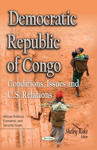 Beispielbild fr DEMOCRATIC REPUBLIC OF CONGO CONDITIO: Conditions, Issues & U.S. Relations (African Political, Economic, and Security Issues) zum Verkauf von WorldofBooks