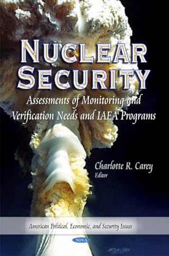 Stock image for NUCLEAR SECURITY ASSESSMENTS OF MONITO Assessments of Monitoring Verification Needs IAEA Programs American Political, Economic, and Security Issues for sale by PBShop.store US