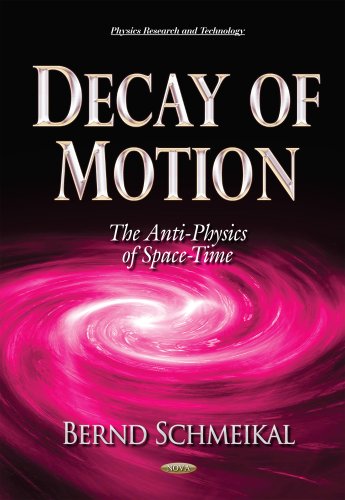 Beispielbild fr Schmeikal, B: Decay of Motion: The Anti-Physics of Space-Time (Physics Research and Technology) zum Verkauf von Buchpark