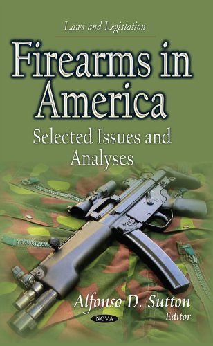 Stock image for FIREARMS IN AMERICA SELECTED ISSUES AN: Selected Issues & Analyses (Laws and Legislation) for sale by WorldofBooks