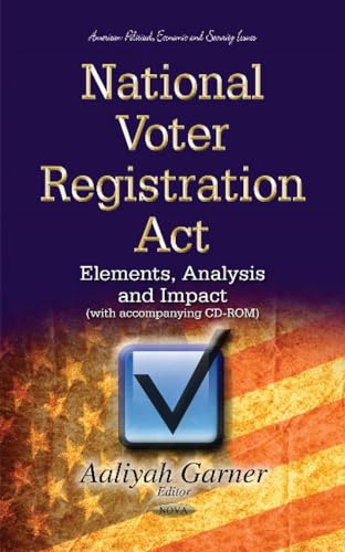 Stock image for NATIONAL VOTER REGISTRATION ACT ELEME: Elements, Analysis & Impact (American Political, Economic, and Security Issues) for sale by WorldofBooks