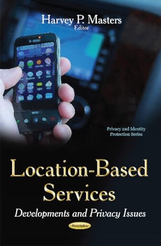 Beispielbild fr LOCATION BASED SERVICES DEVELOPMENTS A: Developments & Privacy Issues (Privacy and Identity Protection) zum Verkauf von WorldofBooks