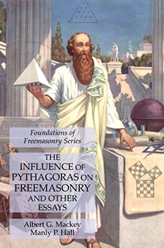 Beispielbild fr The Influence of Pythagoras on Freemasonry and Other Essays: Foundations of Freemasonry Series zum Verkauf von GreatBookPrices