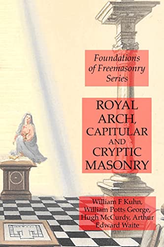 9781631184253: Royal Arch, Capitular and Cryptic Masonry