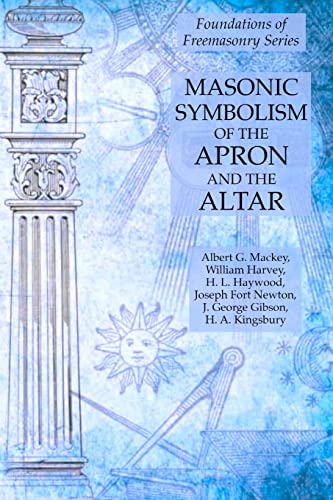 Imagen de archivo de Masonic Symbolism of the Apron and the Altar: Foundations of Freemasonry Series a la venta por Books Unplugged