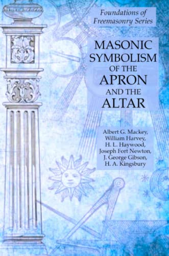 Stock image for Masonic Symbolism of the Apron and the Altar: Foundations of Freemasonry Series for sale by GF Books, Inc.