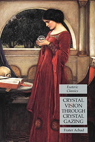 Imagen de archivo de Crystal Vision Through Crystal Gazing: Esoteric Classics a la venta por Lucky's Textbooks