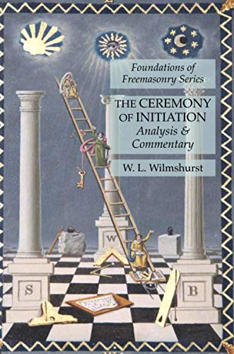 Beispielbild fr The Ceremony of Initiation: Analysis & Commentary: Foundations of Freemasonry Series zum Verkauf von Books Unplugged