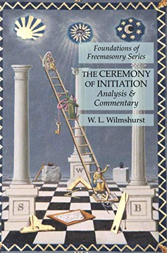 Stock image for The Ceremony of Initiation: Analysis & Commentary: Foundations of Freemasonry Series for sale by GF Books, Inc.