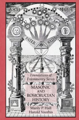 9781631184864: Masonic and Rosicrucian History: Foundations of Freemasonry Series