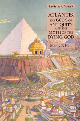 Beispielbild fr Atlantis, the Gods of Antiquity and the Myth of the Dying God: Esoteric Classics zum Verkauf von GreatBookPrices