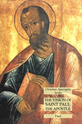 Beispielbild fr The Vision of Saint Paul the Apostle: Christian Apocrypha Series zum Verkauf von GF Books, Inc.