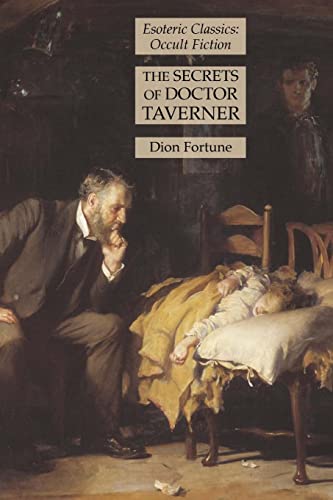 Beispielbild fr The Secrets of Doctor Taverner: Esoteric Classics: Occult Fiction zum Verkauf von GreatBookPrices