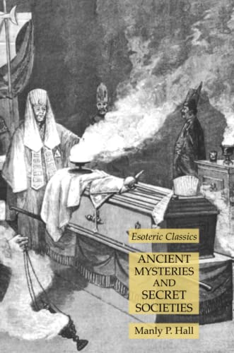 Beispielbild fr Ancient Mysteries and Secret Societies: Esoteric Classics zum Verkauf von GreatBookPrices