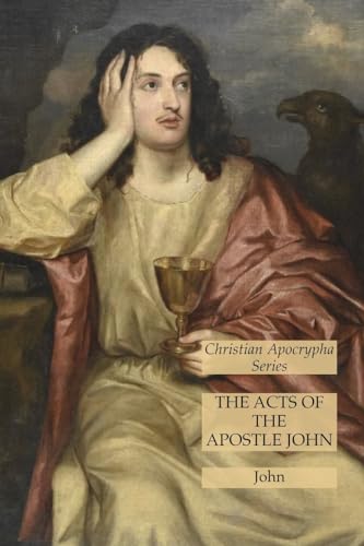 Beispielbild fr The Acts of the Apostle John: Christian Apocrypha Series zum Verkauf von GreatBookPrices