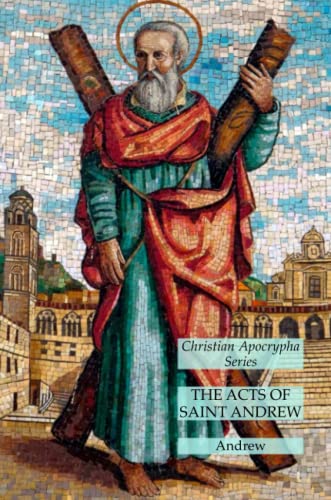 Beispielbild fr The Acts of Saint Andrew: Christian Apocrypha Series zum Verkauf von GreatBookPrices