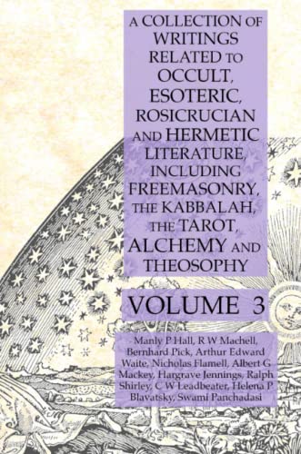 Beispielbild fr A Collection of Writings Related to Occult, Esoteric, Rosicrucian and Hermetic Literature, Including Freemasonry, the Kabbalah, the Tarot, Alchemy and Theosophy Volume 3 zum Verkauf von Lucky's Textbooks