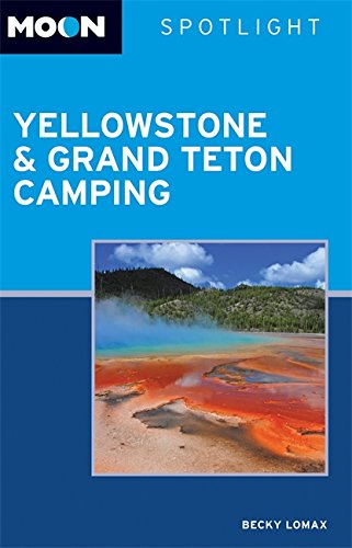 Imagen de archivo de Moon Spotlight Yellowstone and Grand Teton Camping a la venta por Better World Books: West