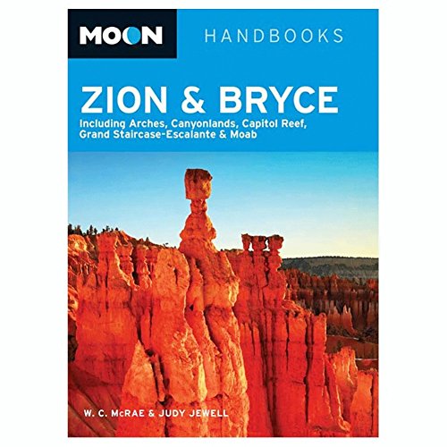 Stock image for Moon Zion and Bryce : Including Arches, Canyonlands, Capitol Reef, Grand Staircase-Escalante and Moab for sale by Better World Books
