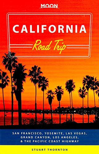 Imagen de archivo de Moon California Road Trip: San Francisco, Yosemite, Las Vegas, Grand Canyon, Los Angeles & the Pacific Coast (Moon Handbooks) a la venta por SecondSale