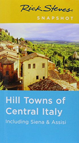Stock image for Rick Steves Snapshot Hill Towns of Central Italy: Including Siena & Assisi for sale by Wonder Book