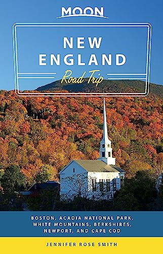 Stock image for Moon New England Road Trip: Boston, Acadia National Park, White Mountains, Berkshires, Newport, and Cape Cod (Travel Guide) for sale by SecondSale