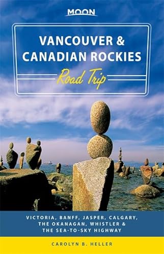 Beispielbild fr Moon Vancouver & Canadian Rockies Road Trip: Victoria, Banff, Jasper, Calgary, the Okanagan, Whistler & the Sea-to-Sky Highway (Moon Handbooks) zum Verkauf von SecondSale