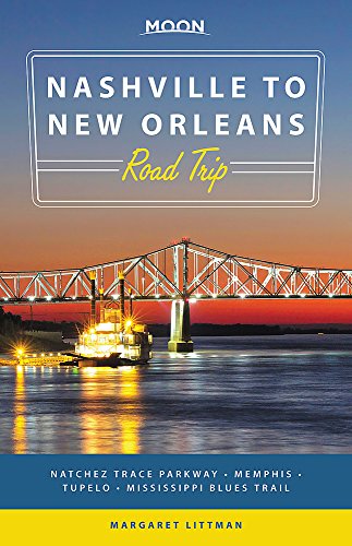 Stock image for Moon Nashville to New Orleans Road Trip : Natchez Trace Parkway, Memphis, Tupelo, Mississippi Blues Trail for sale by Better World Books