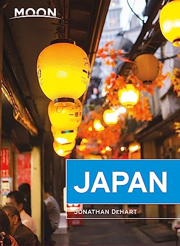 Moon Japan: Plan Your Trip, Avoid the Crowds, and Experience the Real Japan (Travel Guide) - DeHart, Jonathan
