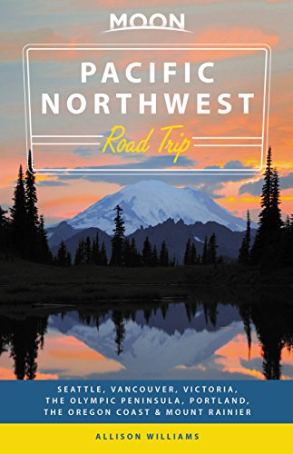 Imagen de archivo de Moon Pacific Northwest Road Trip: Seattle, Vancouver, Victoria, the Olympic Peninsula, Portland, the Oregon Coast Mount Rainier (Travel Guide) a la venta por Goodwill Books