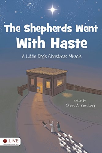 9781631220333: The Shepherds Went With Haste: A Little Dog's Christmas Miracle