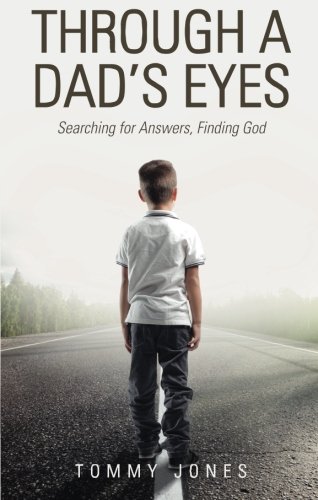 Stock image for Through a Dad's Eyes : Searching for Answers, Finding God for sale by Better World Books